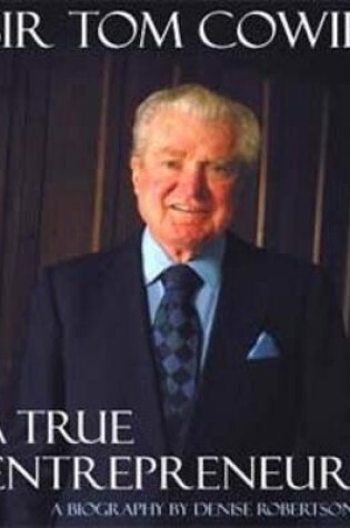 Cover of Sir Tom Cowie, a True Entrepreneur