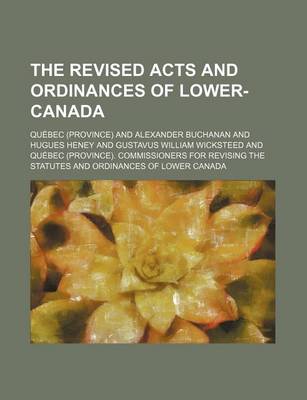 Book cover for The Revised Acts and Ordinances of Lower-Canada