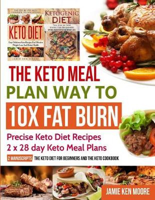 Book cover for The Keto Meal Plan Way To 10x Fat Burn