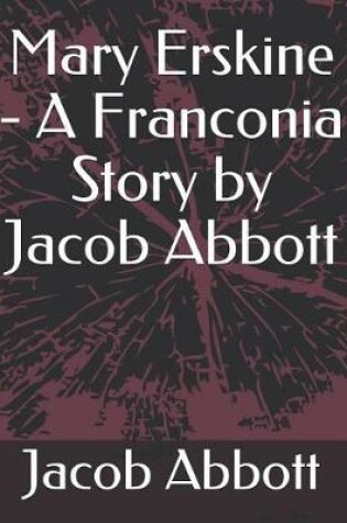 Cover of Mary Erskine - A Franconia Story by Jacob Abbott