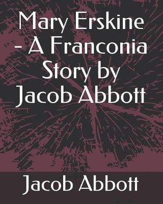 Book cover for Mary Erskine - A Franconia Story by Jacob Abbott