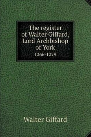 Cover of The register of Walter Giffard, Lord Archbishop of York 1266-1279