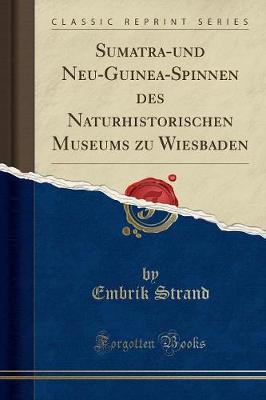 Book cover for Sumatra-Und Neu-Guinea-Spinnen Des Naturhistorischen Museums Zu Wiesbaden (Classic Reprint)