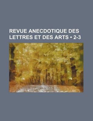 Book cover for Revue Anecdotique Des Lettres Et Des Arts (2-3 )