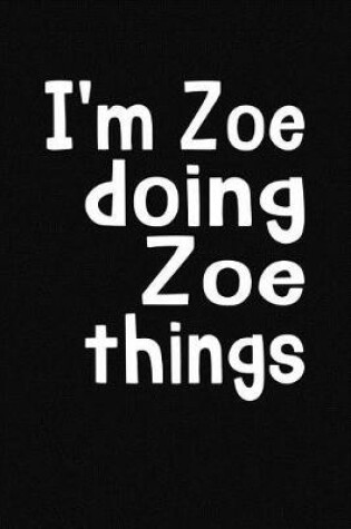 Cover of I'm Zoe Doing Zoe Things