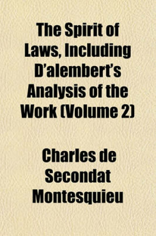 Cover of The Spirit of Laws, Including D'Alembert's Analysis of the Work (Volume 2)