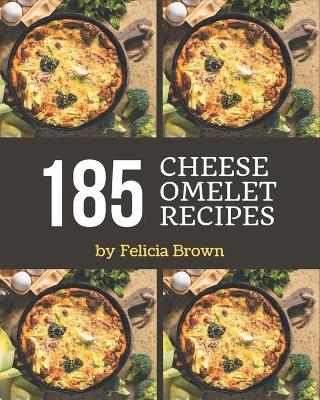 Book cover for 185 Cheese Omelet Recipes