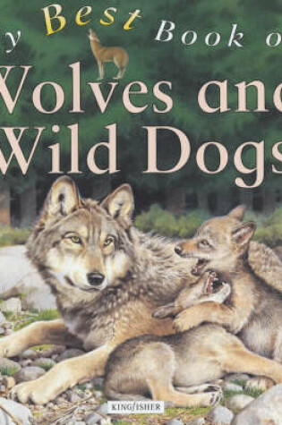 Cover of My Best Book of Wolves and Wild Dogs