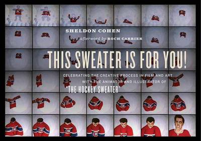 Book cover for This Sweater Is for You!: Celebrating the Creative Process in Film and Art with the Animator and Illustrator of "The Hockey Sweater"