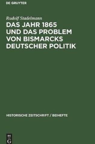 Cover of Das Jahr 1865 Und Das Problem Von Bismarcks Deutscher Politik