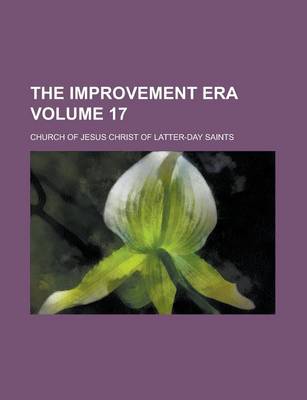 Book cover for The Improvement Era Volume 17