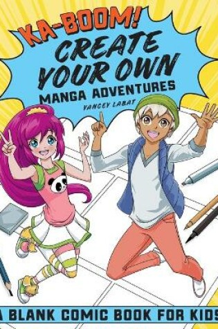 Cover of Ka-Boom! Create Your Own Manga Adventures