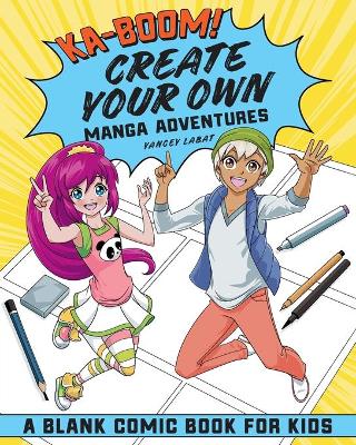 Book cover for Ka-Boom! Create Your Own Manga Adventures