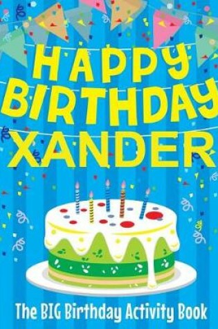 Cover of Happy Birthday Xander - The Big Birthday Activity Book