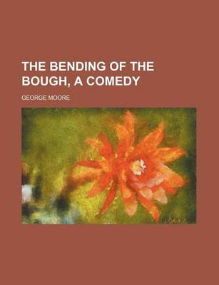 Book cover for The Bending of the Bough, a Comedy