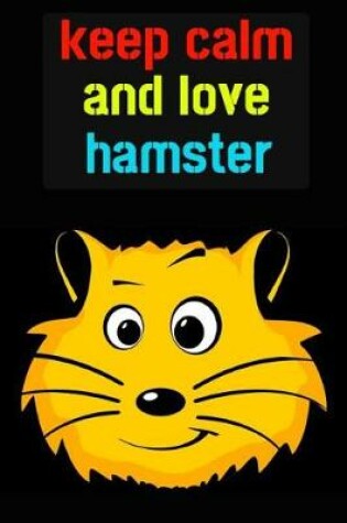 Cover of Keep Calm And Love Hamster