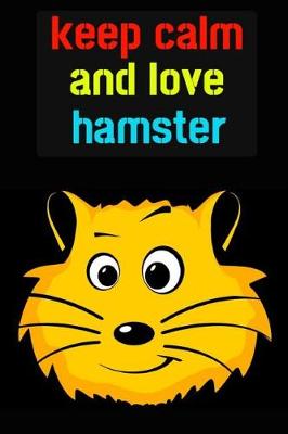 Book cover for Keep Calm And Love Hamster