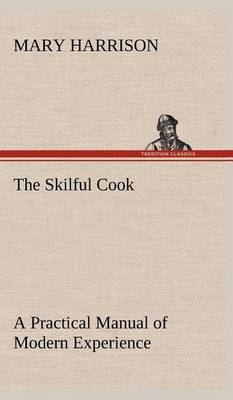 Book cover for The Skilful Cook A Practical Manual of Modern Experience