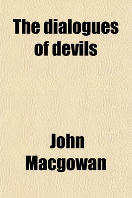 Book cover for The Dialogues of Devils; On the Many Vices Which Abound in the Civil and Religious World