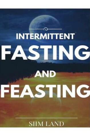 Cover of Intermittent Fasting and Feasting