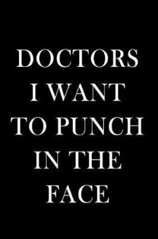 Cover of Doctors I Want to Punch in the Face