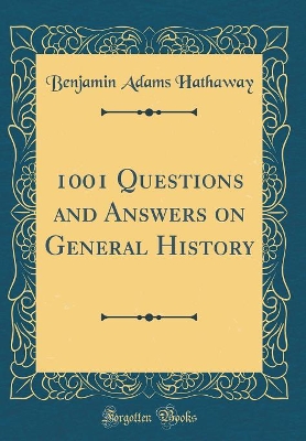 Book cover for 1001 Questions and Answers on General History (Classic Reprint)