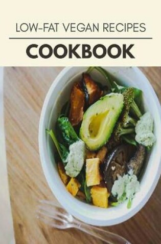 Cover of Low-fat Vegan Recipes Cookbook