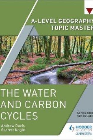 Cover of A-level Geography Topic Master: The Water and Carbon Cycles