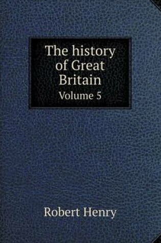 Cover of The history of Great Britain Volume 5