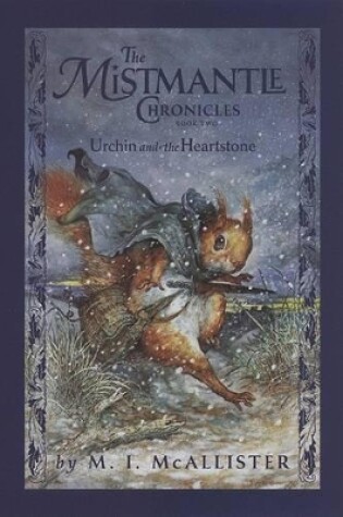 Cover of Mistmantle Chronicles Book Two, the Urchin and the Heartstone