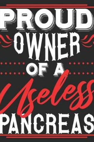 Cover of Proud Owner Of A Useless Pancreas