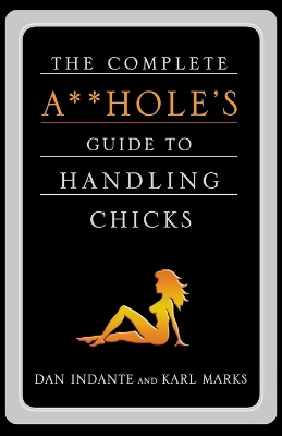 Book cover for Complete Aholes Guide to Handling Chicks