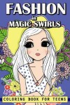Book cover for Fashion in Magic Swirls Coloring Book For Teens