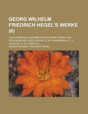 Book cover for Georg Wilhelm Friedrich Hegel's Werke; Vollstandige Ausgrabe Durch Einen Verein Von Freunden Des Vere Wigten