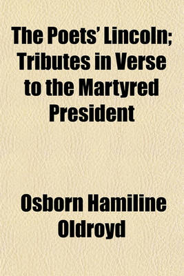 Book cover for The Poets' Lincoln; Tributes in Verse to the Martyred President