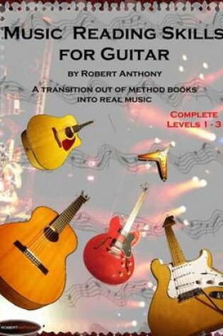 Cover of Music Reading Skills for Guitar Complete Levels 1 - 3: A Transition Out of Method Books Into Real Music
