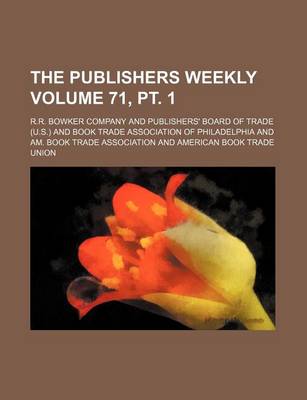 Book cover for The Publishers Weekly Volume 71, PT. 1