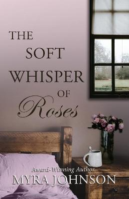 Book cover for The Soft Whisper of Roses