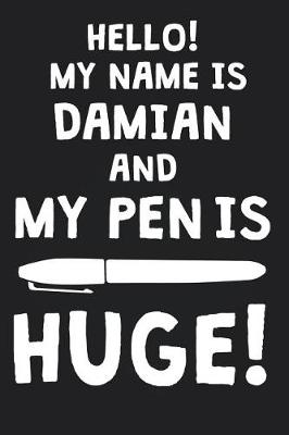 Book cover for Hello! My Name Is DAMIAN And My Pen Is Huge!