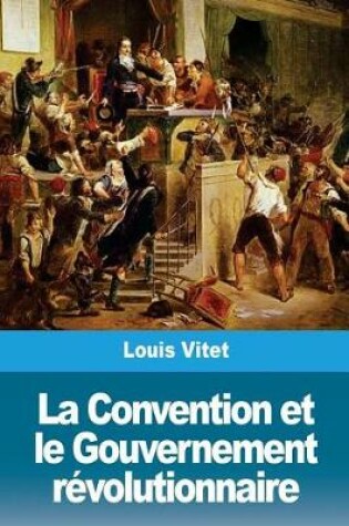 Cover of La Convention Et Le Gouvernement R volutionnaire