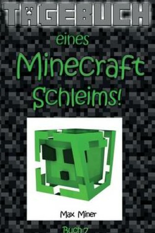 Cover of Tagebuch Eines Minecraft Schleims!