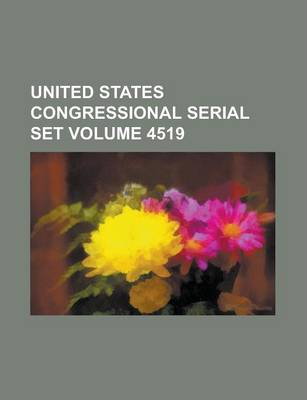 Book cover for United States Congressional Serial Set Volume 4519
