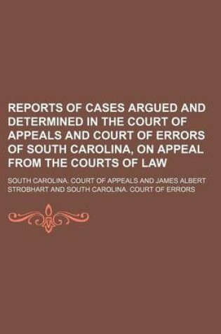 Cover of Reports of Cases Argued and Determined in the Court of Appeals and Court of Errors of South Carolina, on Appeal from the Courts of Law (Volume 5)