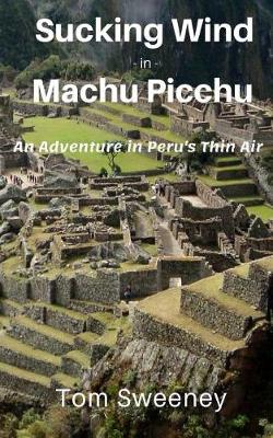 Book cover for Sucking Wind in Machu Picchu
