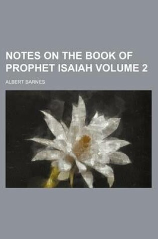 Cover of Notes on the Book of Prophet Isaiah Volume 2
