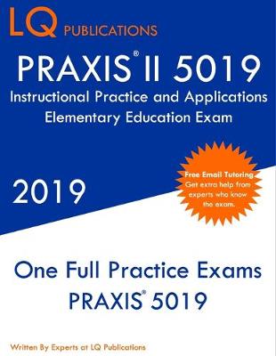 Book cover for PRAXIS II 5019 Instructional Practice and Applications Elementary Education Exam