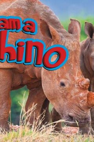 Cover of I Am a Rhino