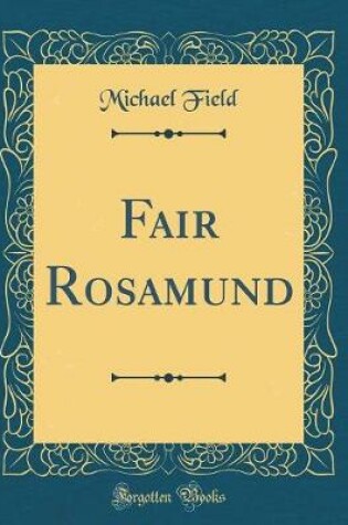 Cover of Fair Rosamund (Classic Reprint)