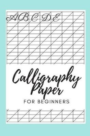 Cover of Calligraphy Paper for Beginners abcde