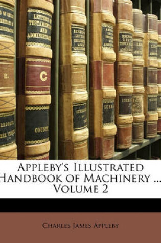 Cover of Appleby's Illustrated Handbook of Machinery ..., Volume 2